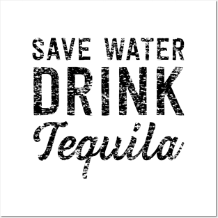 Save water drink tequila Posters and Art